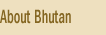 About Bhutan